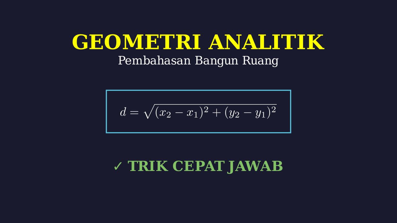 Menyelesaikan Soal Geometri Analitik & Bangun Ruang