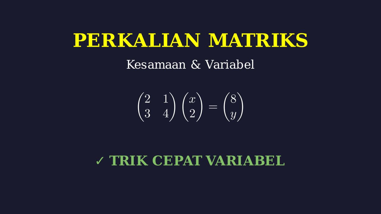 Perkalian Matriks dan Mencari Nilai Variabel