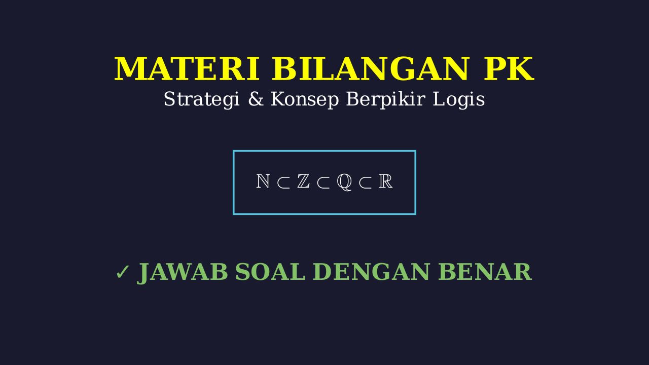 Kupas Tuntas Materi Bilangan PK