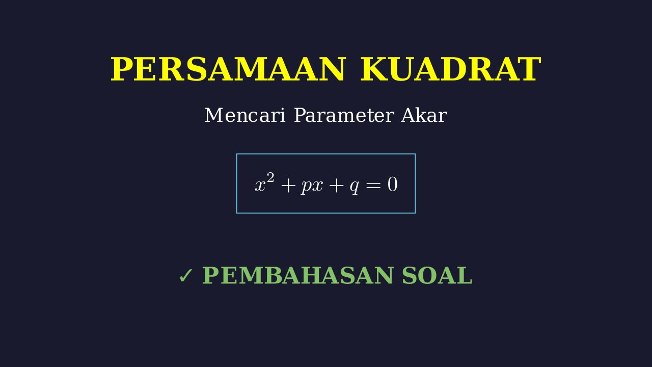 Parameter Syarat Akar Persamaan Kuadrat
