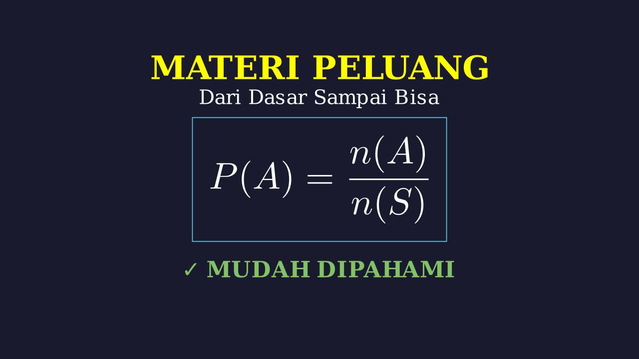 Panduan Lengkap Peluang: Dari Nol Sampai Mahir