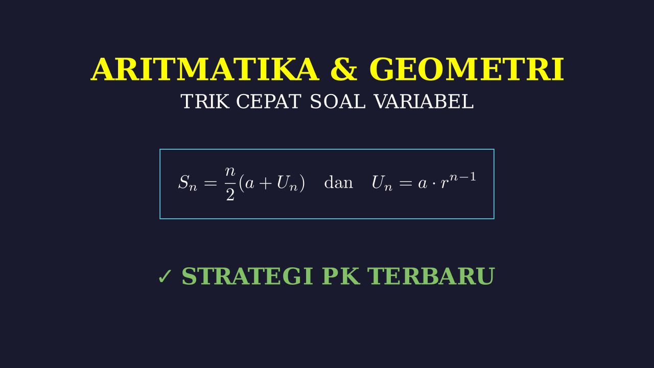 Deret Aritmatika & Geometri: Trik Cepat Soal Variabel