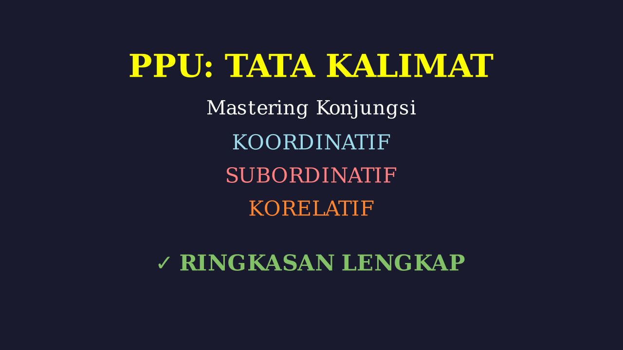Konjungsi PPU: Koordinatif, Subordinatif, & Korelatif