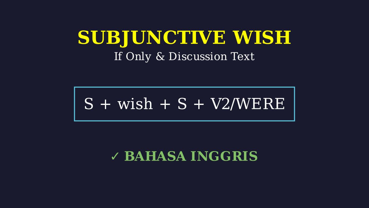 Subjunctive Wish & Discussion Text