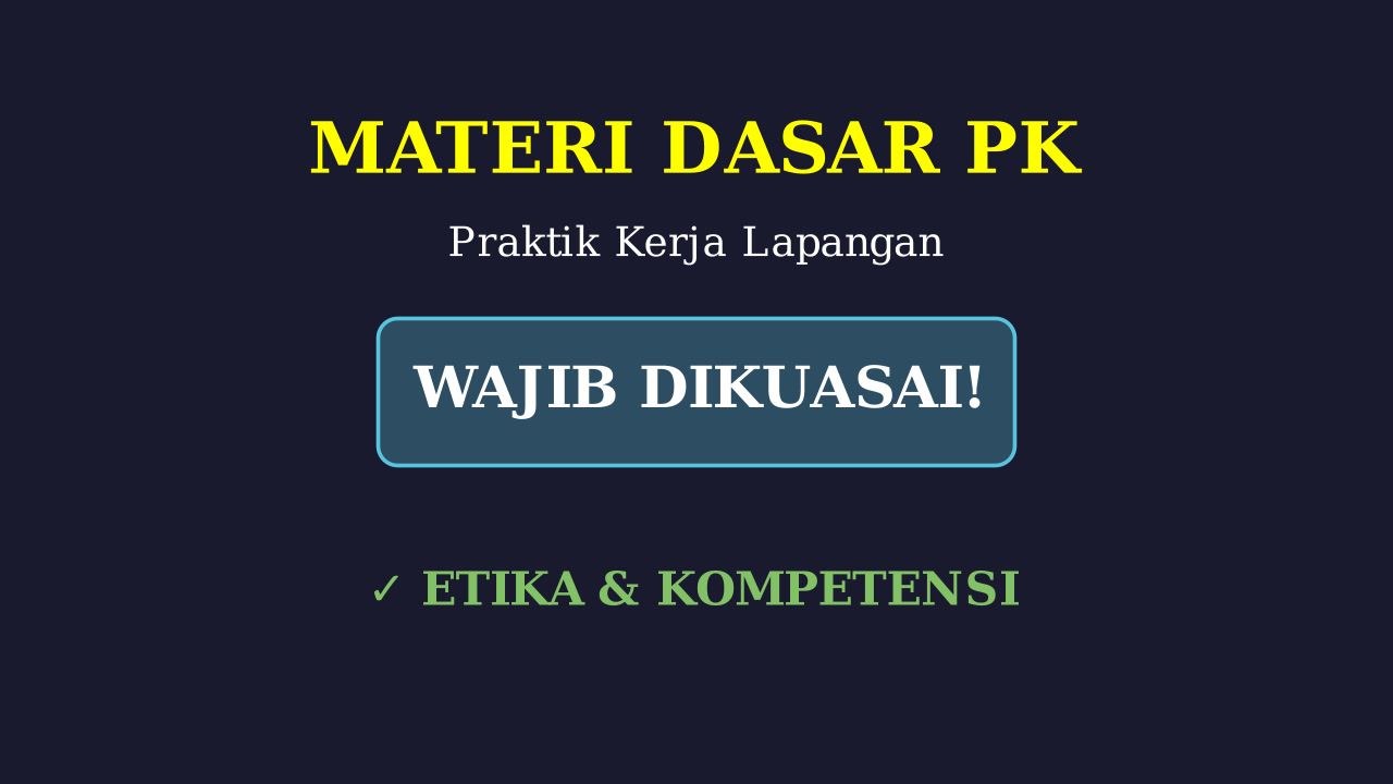 Materi Dasar Praktik Kerja (PK)