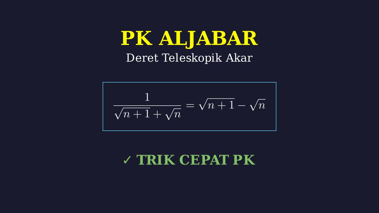 Deret Teleskopik & Merasionalkan Bentuk Akar