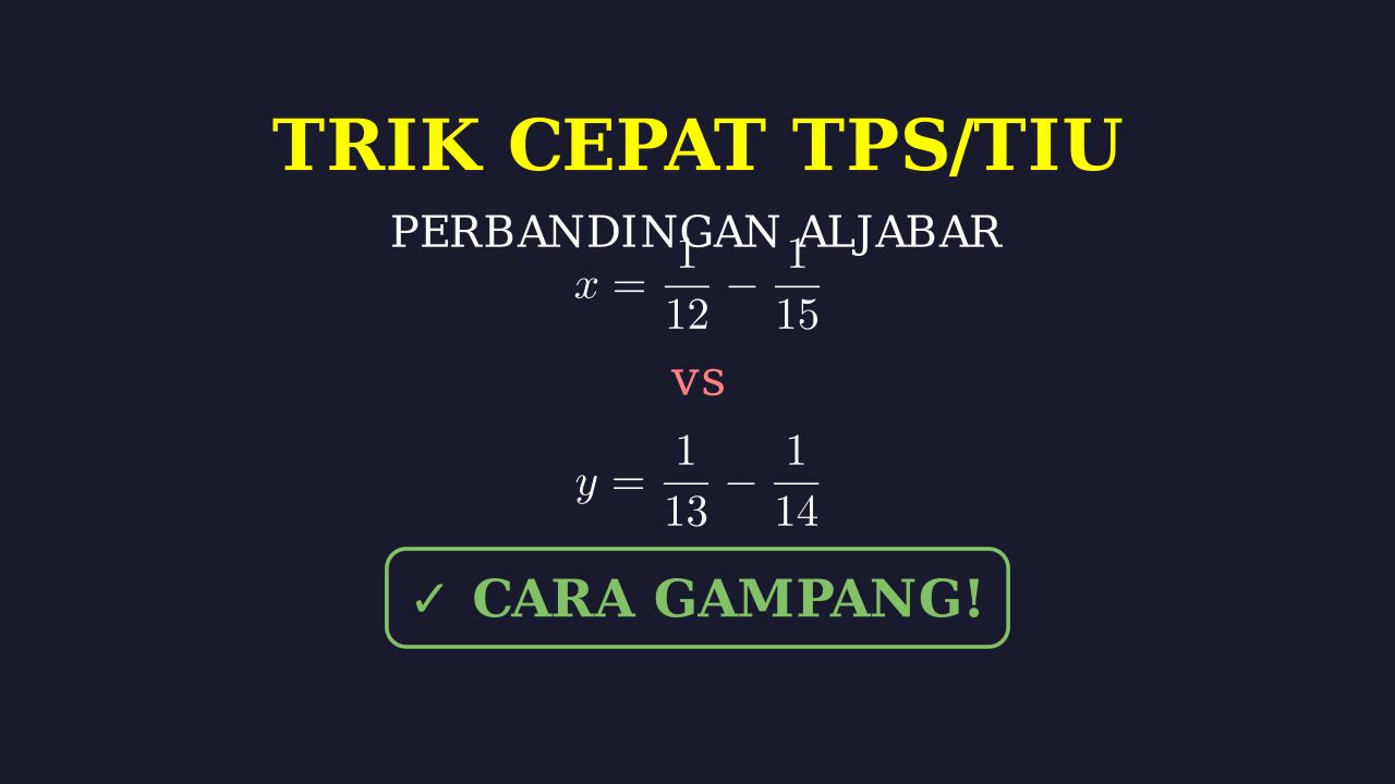 Trik Cepat Perbandingan Aljabar TPS/TIU