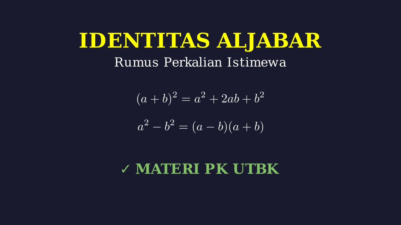 Identitas Aljabar: 3 Rumus Utama