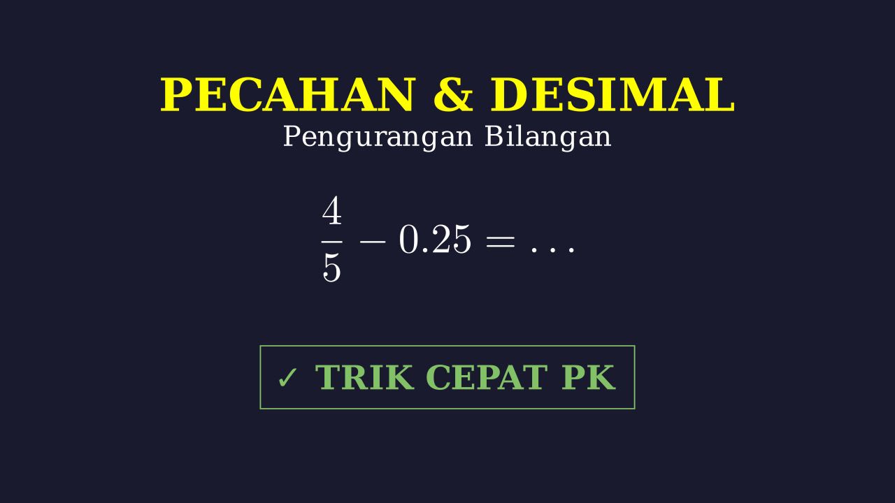 Pengurangan Pecahan dan Desimal