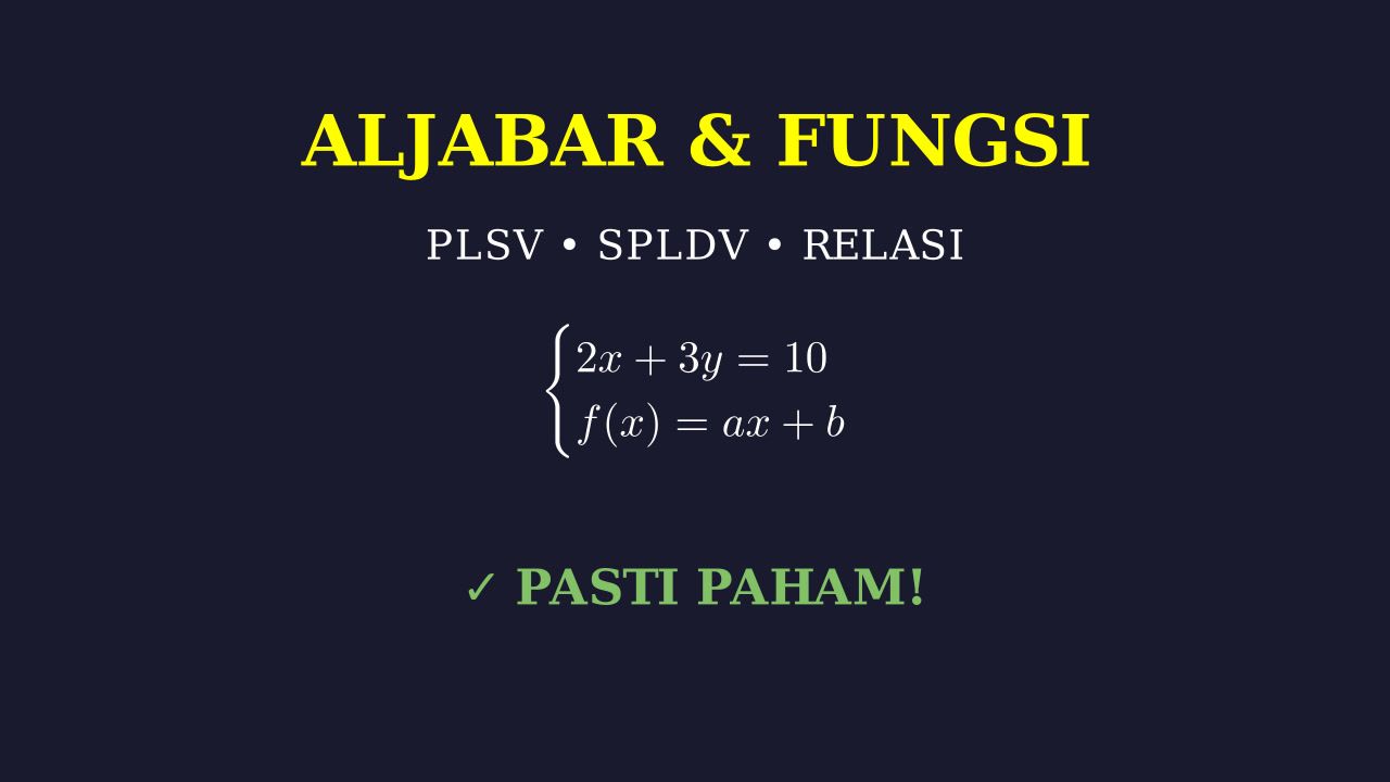 Dasar Aljabar: PLSV, SPLDV, dan Relasi Fungsi