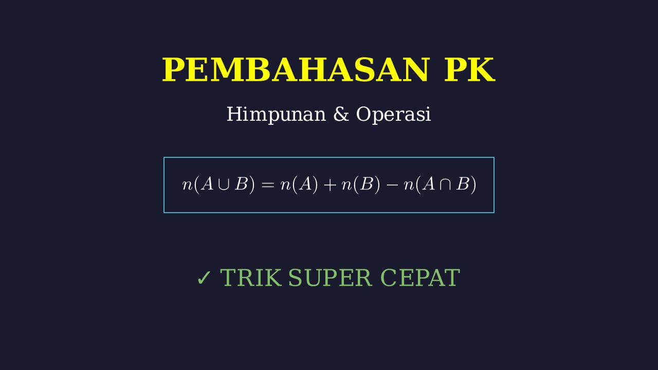 Pembahasan Soal PK: Himpunan & Operasi