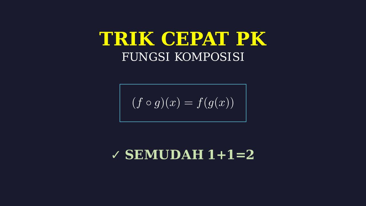Trik Cepat: Fungsi Komposisi