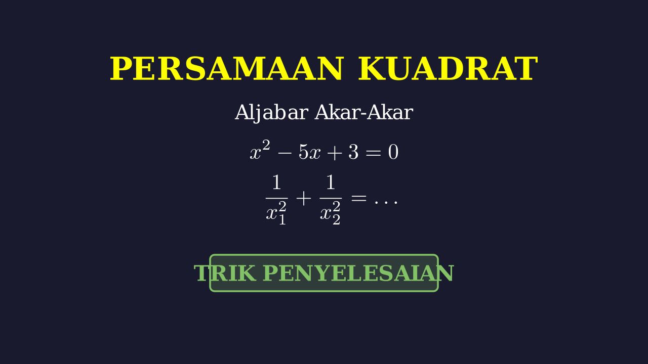Persamaan Kuadrat: Jumlah Kebalikan Kuadrat Akar