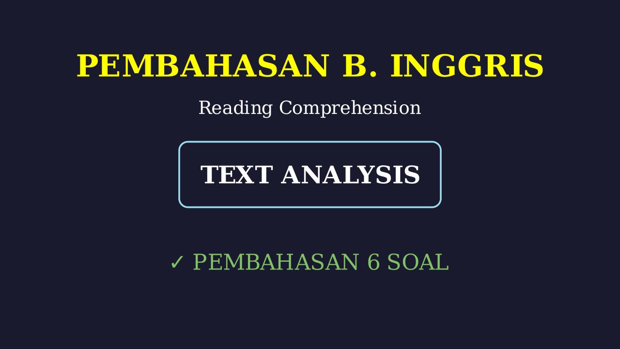 Pembahasan 6 Soal Pemahaman Bacaan