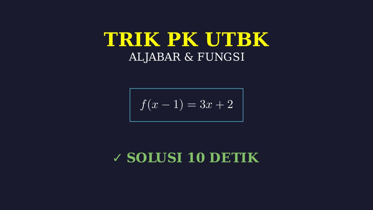 Trik Cepat & Tepat Matematika UTBK
