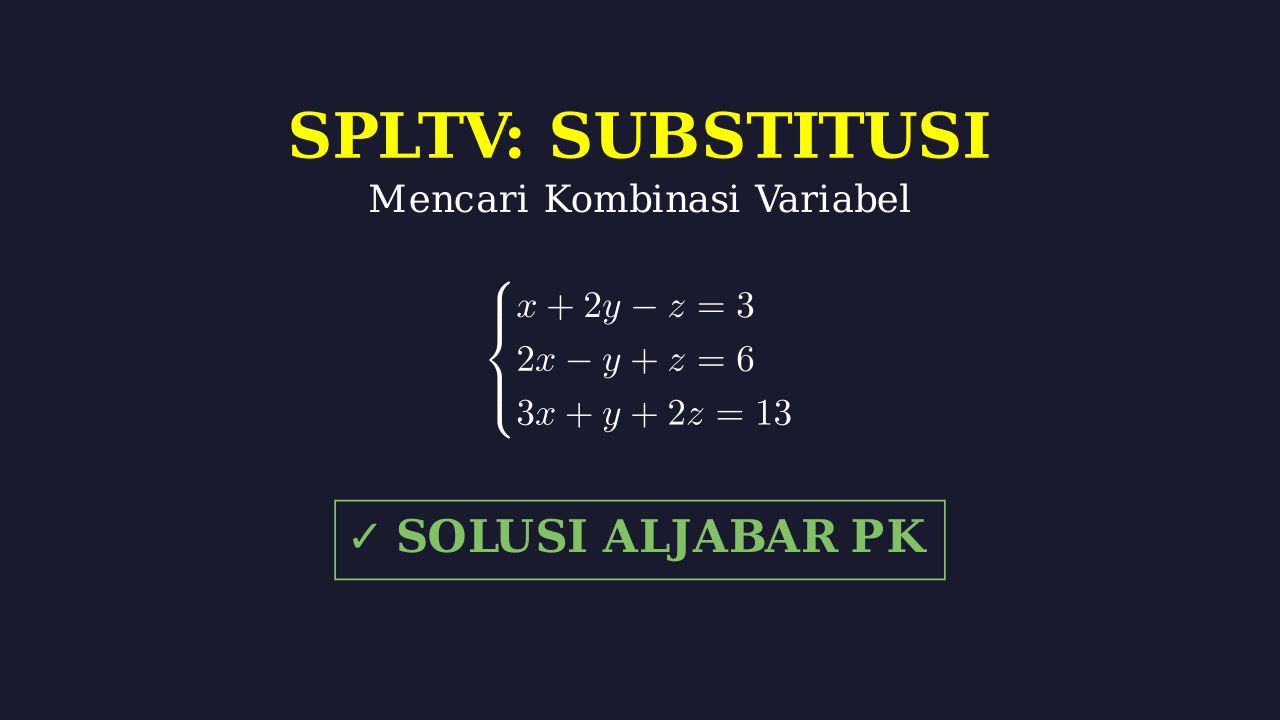 SPLTV: Metode Substitusi & Kombinasi Variabel