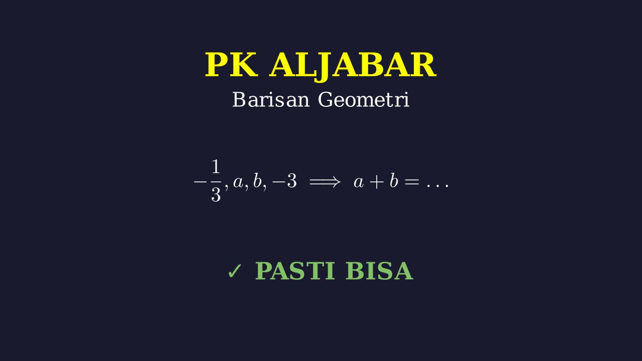 Barisan Geometri: Menentukan Nilai a+b