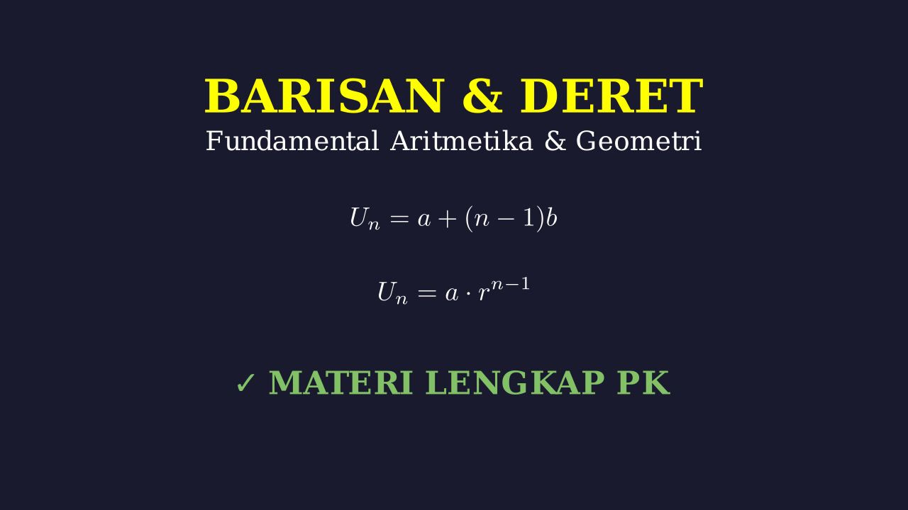 Barisan Aritmetika & Geometri: Fundamental PK