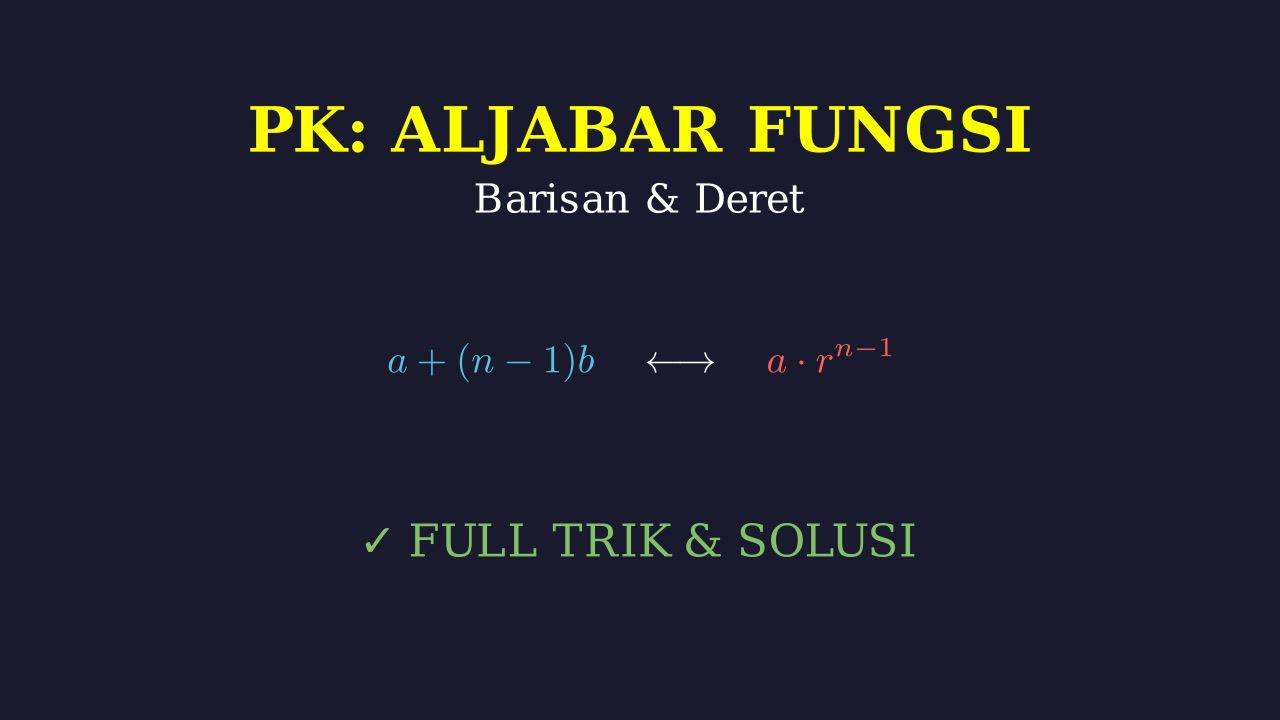 Barisan dan Deret: Aritmetika & Geometri