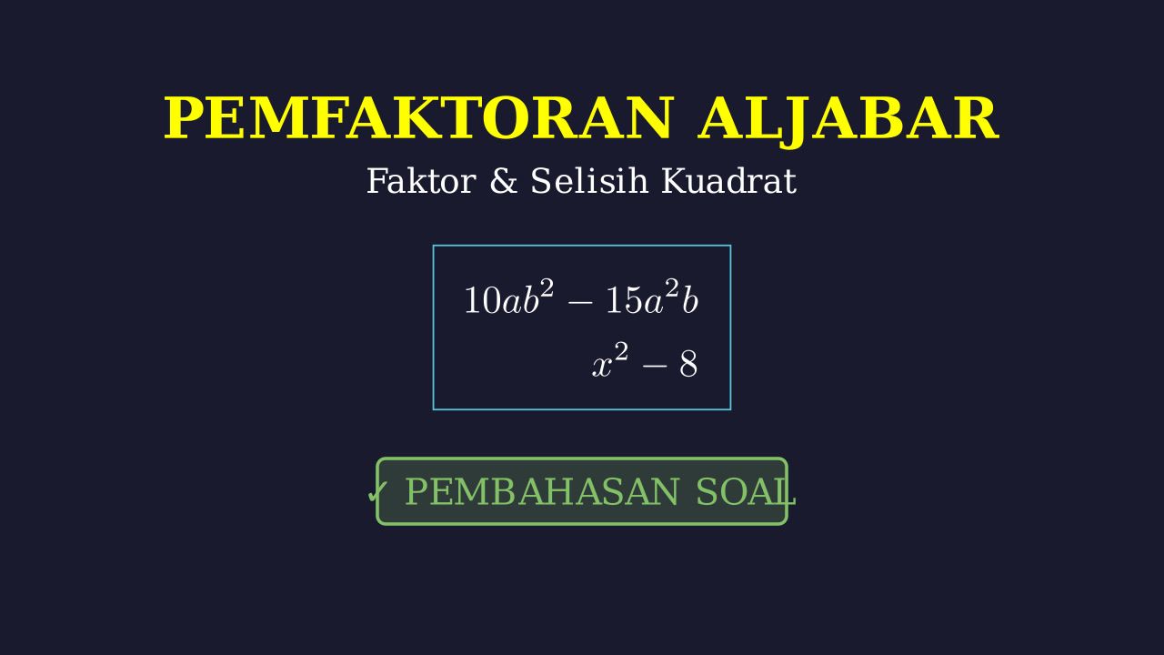 Pemfaktoran Aljabar: Faktor & Selisih Kuadrat