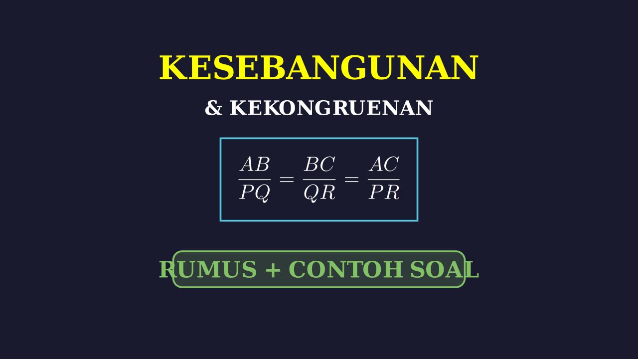 Kesebangunan Dan Kekongruenan: Rumus & Contoh Soal