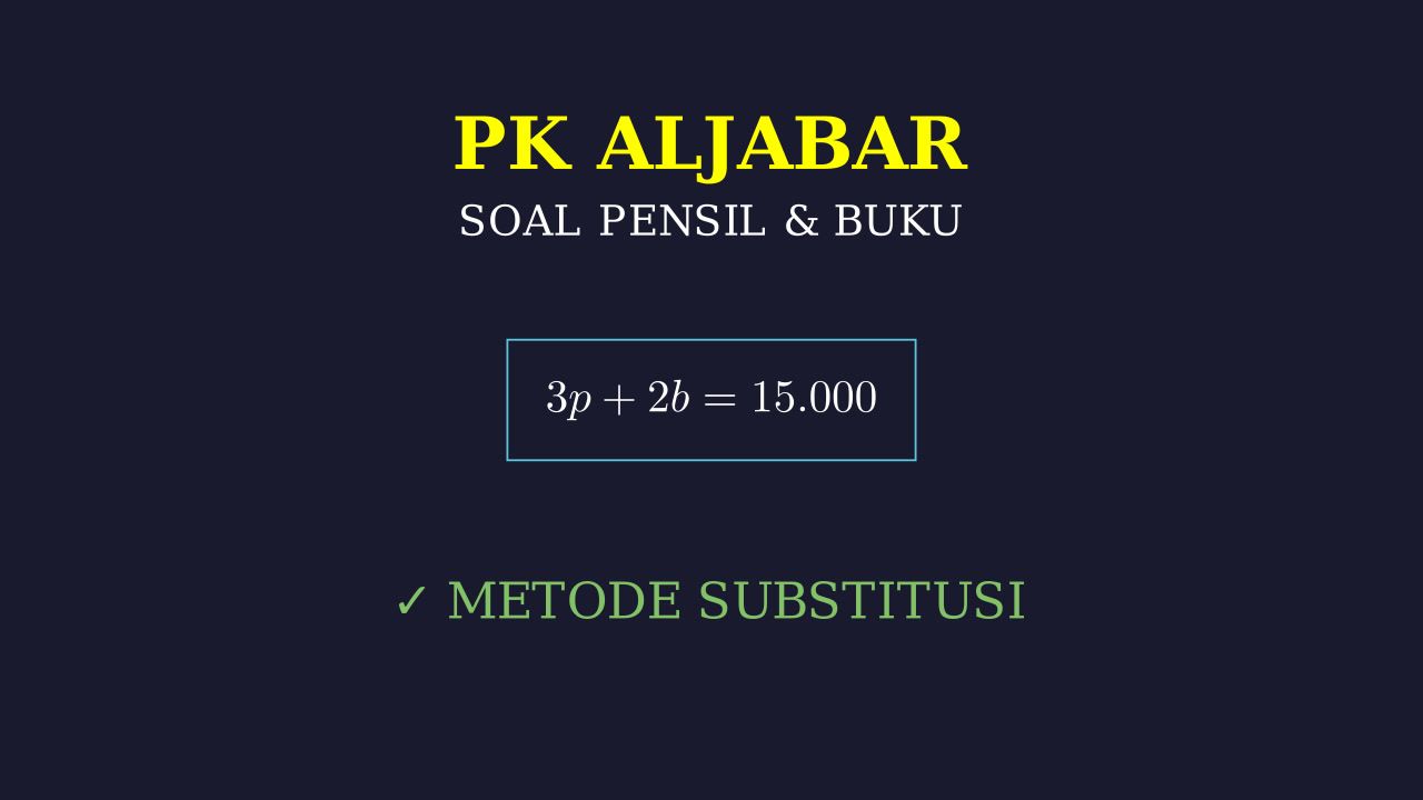 Soal Cerita Pensil dan Buku: Metode Substitusi