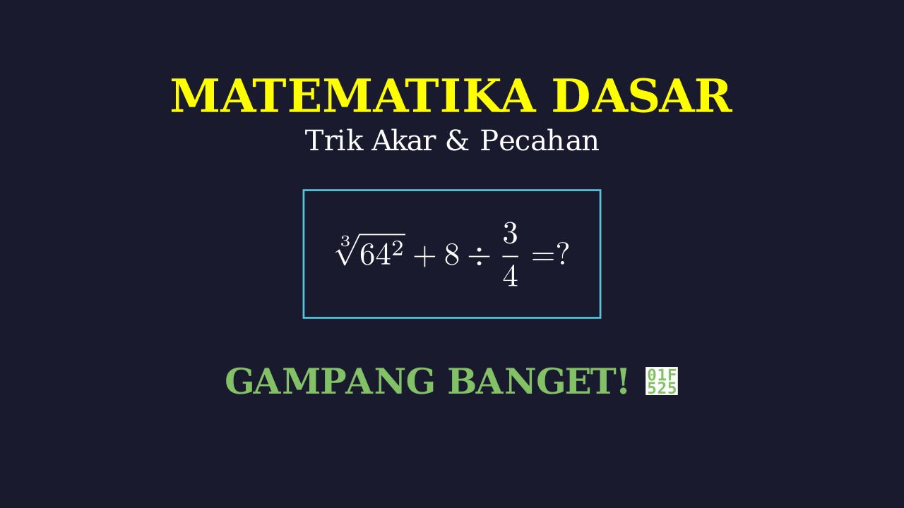 Operasi Hitung Akar dan Pecahan