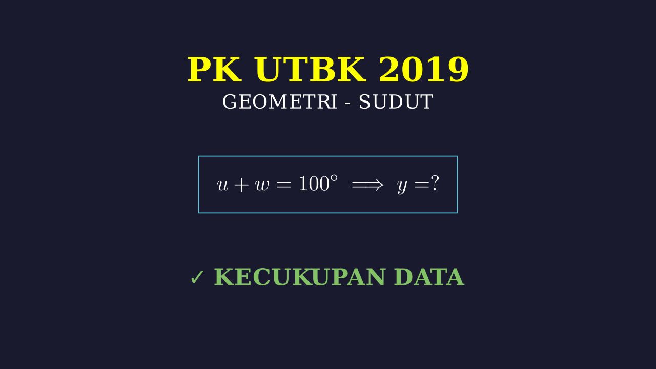 UTBK 2019: Kecukupan Data Sudut