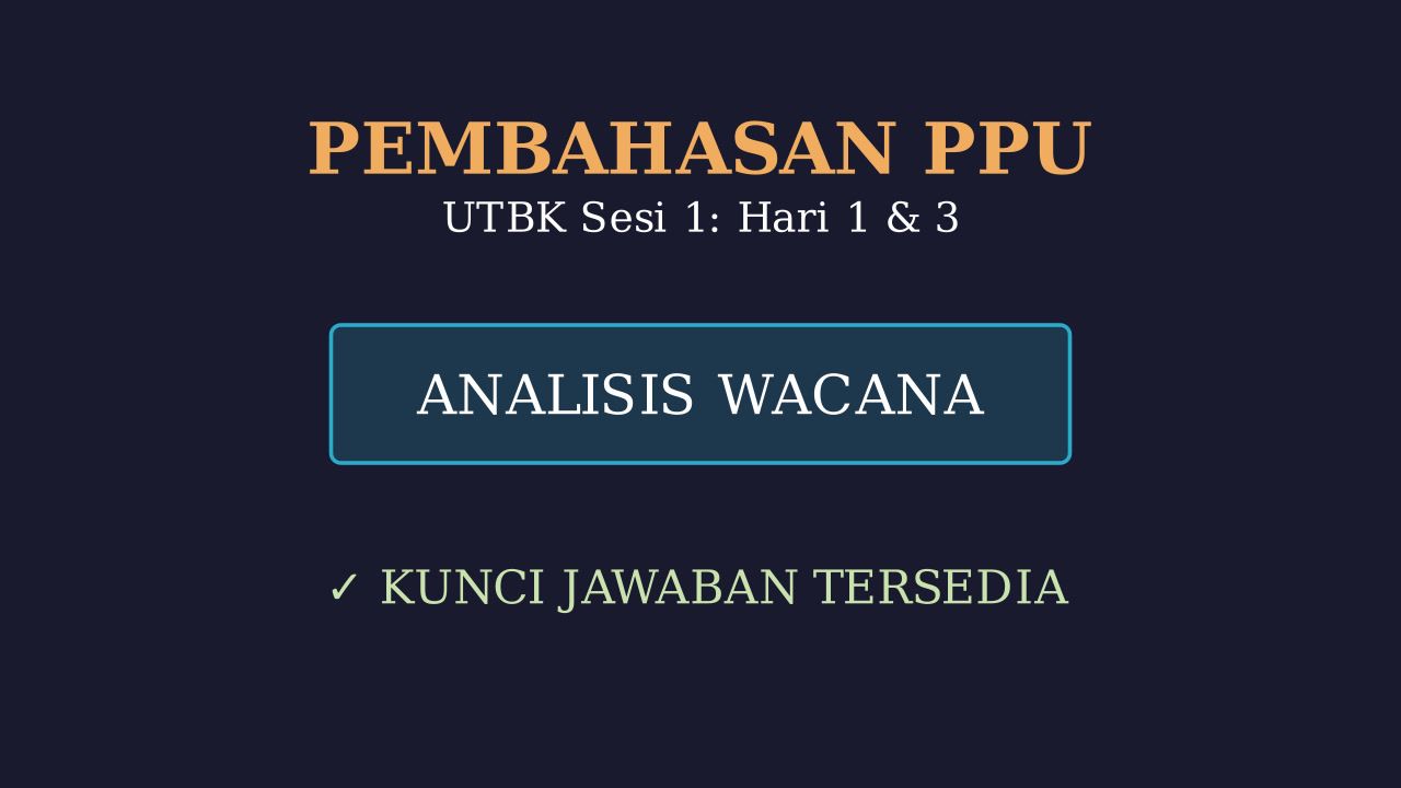Pembahasan PPU UTBK: Sesi 1 Hari 1 & 3
