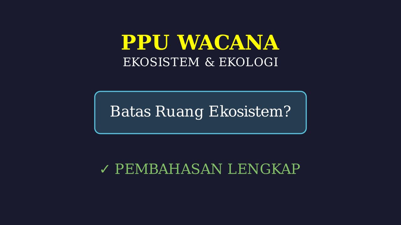Memahami Batas Ruang Ekosistem