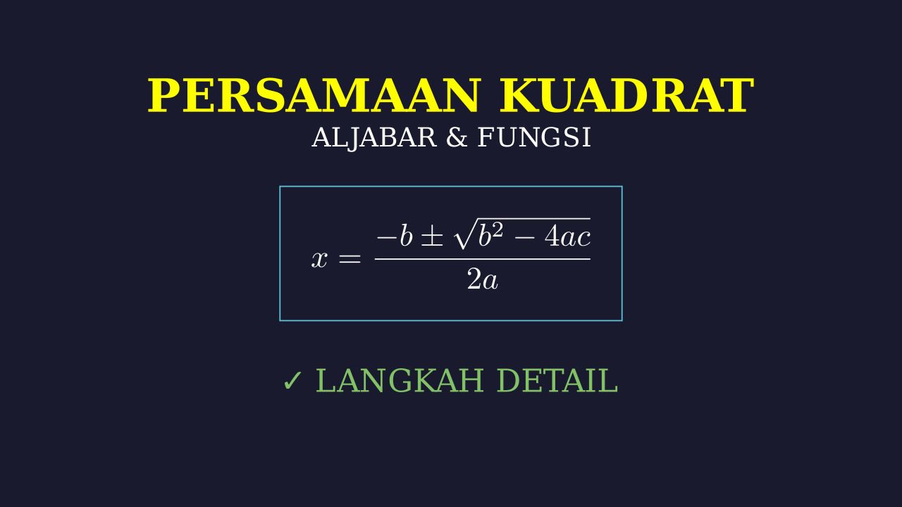 Langkah Detail Menyelesaikan Persamaan Kuadrat