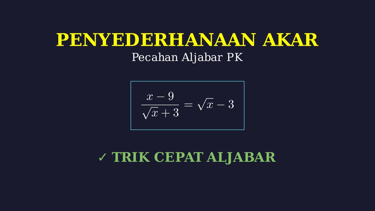 Menyederhanakan Pecahan Aljabar Akar Kuadrat