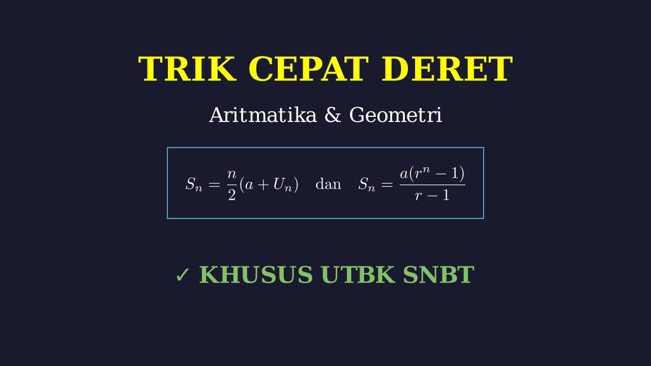 Trik Cepat Deret Aritmatika dan Geometri