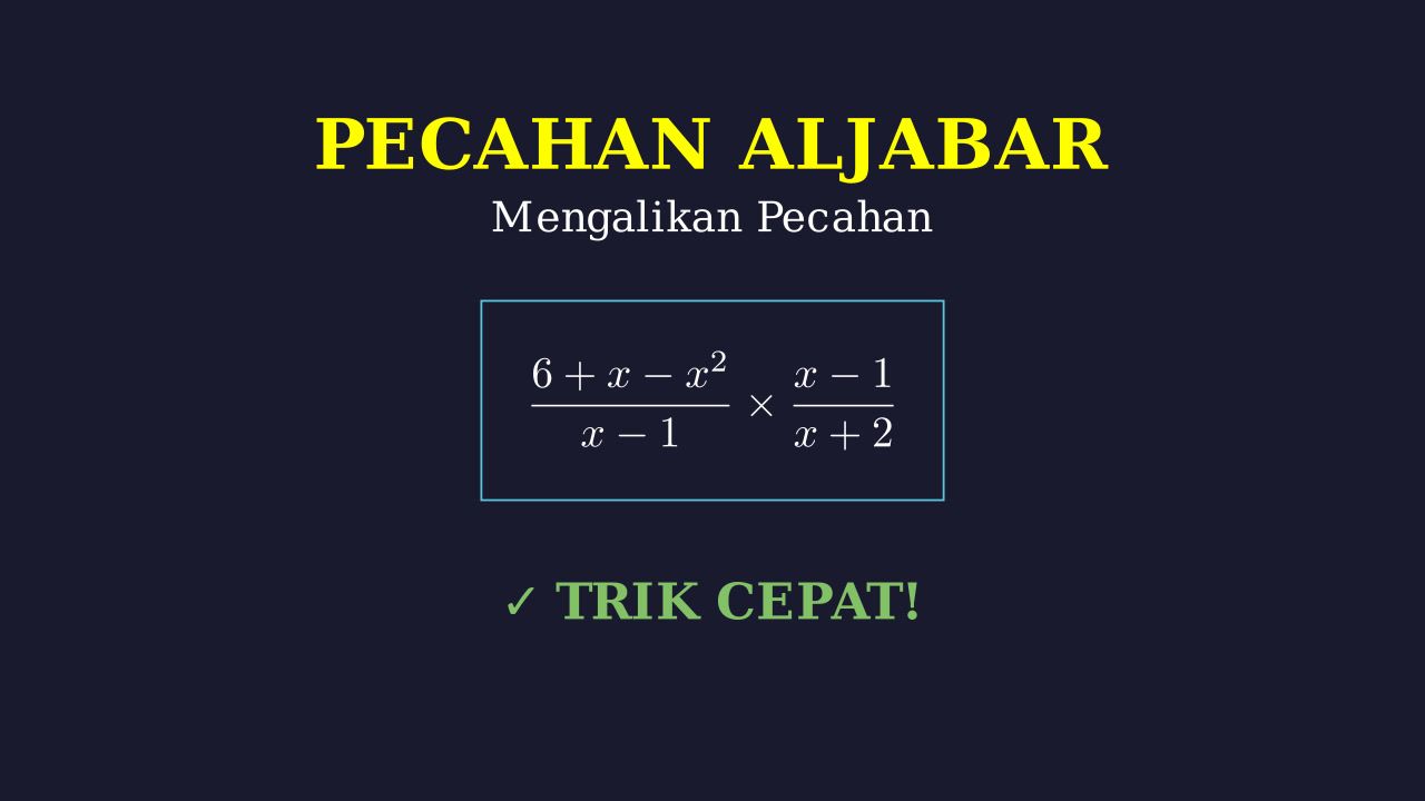 Perkalian Pecahan Aljabar
