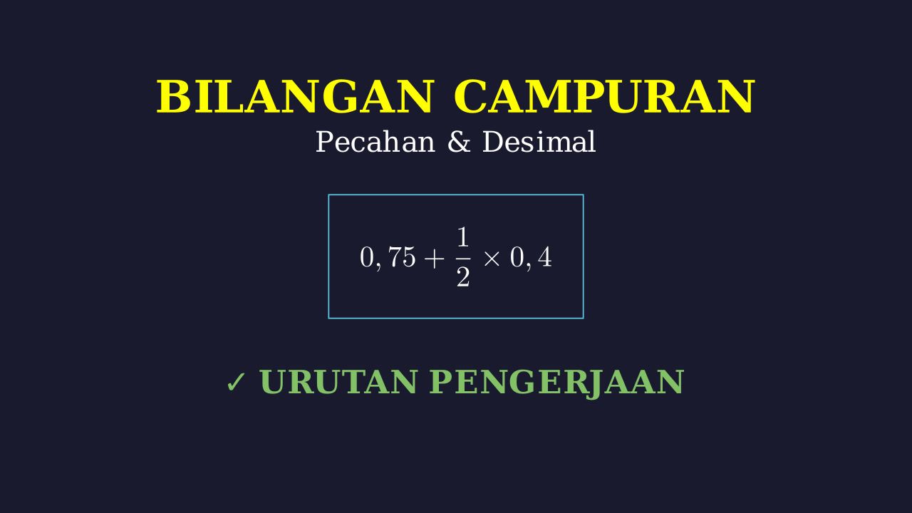 Operasi Campuran: Pecahan dan Desimal