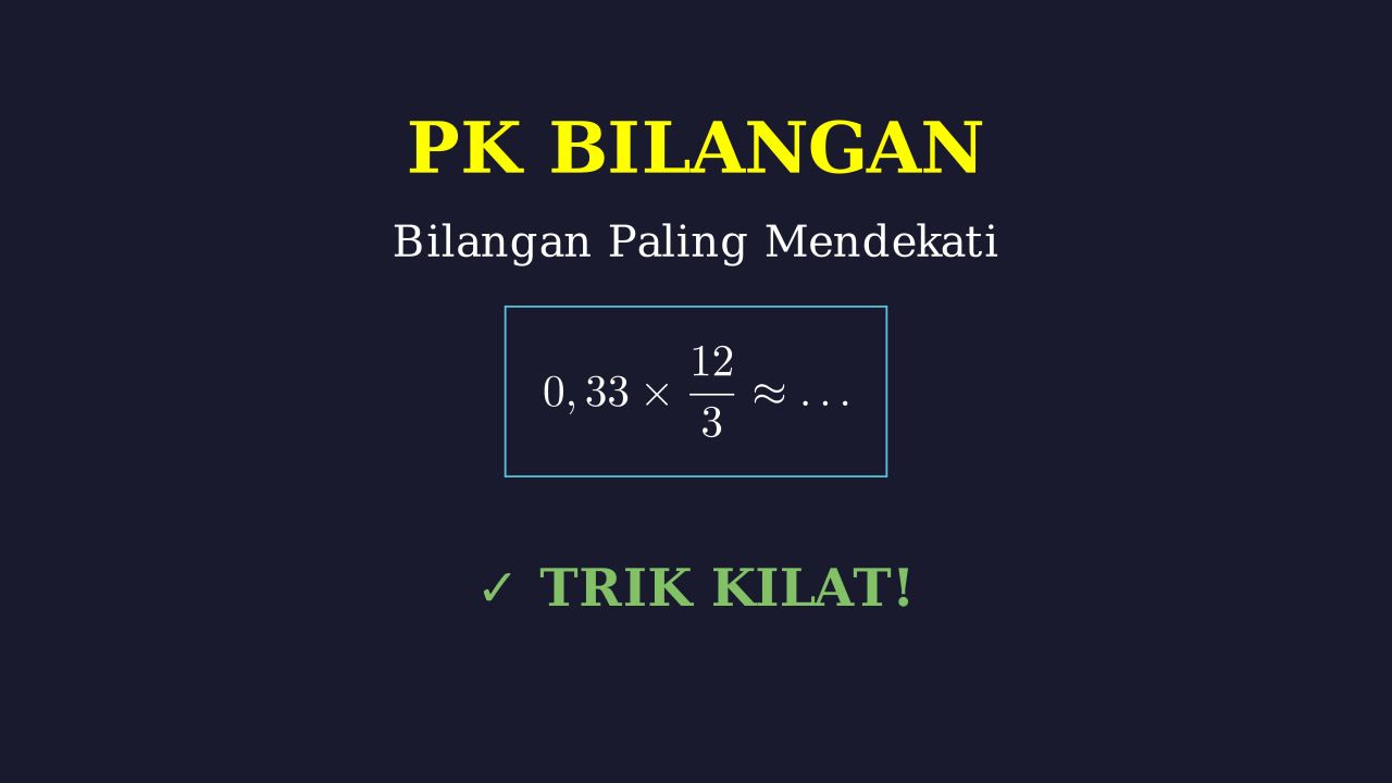 Trik Cepat: Bilangan Paling Mendekati