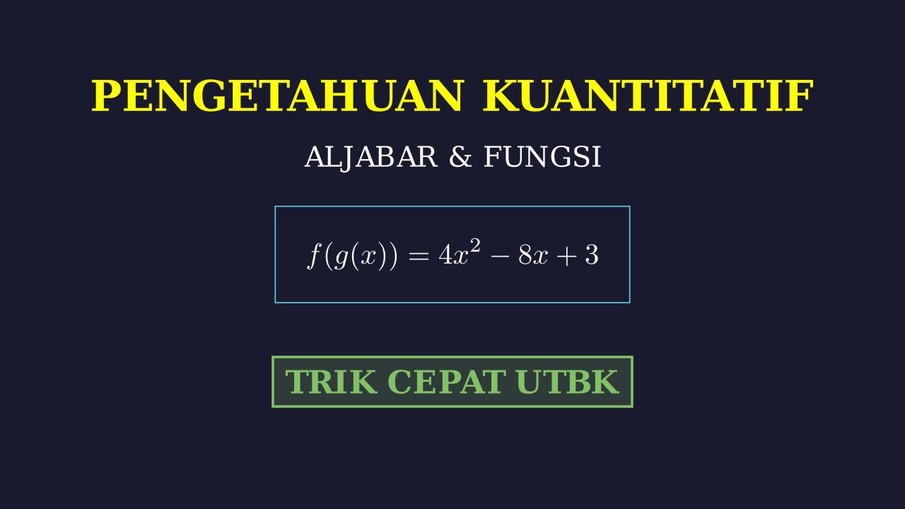 Bedah Soal Pengetahuan Kuantitatif UTBK
