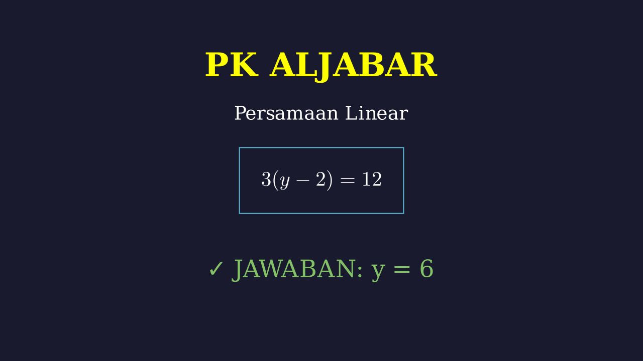 Menyelesaikan Persamaan Linear: 3(y-2)=12