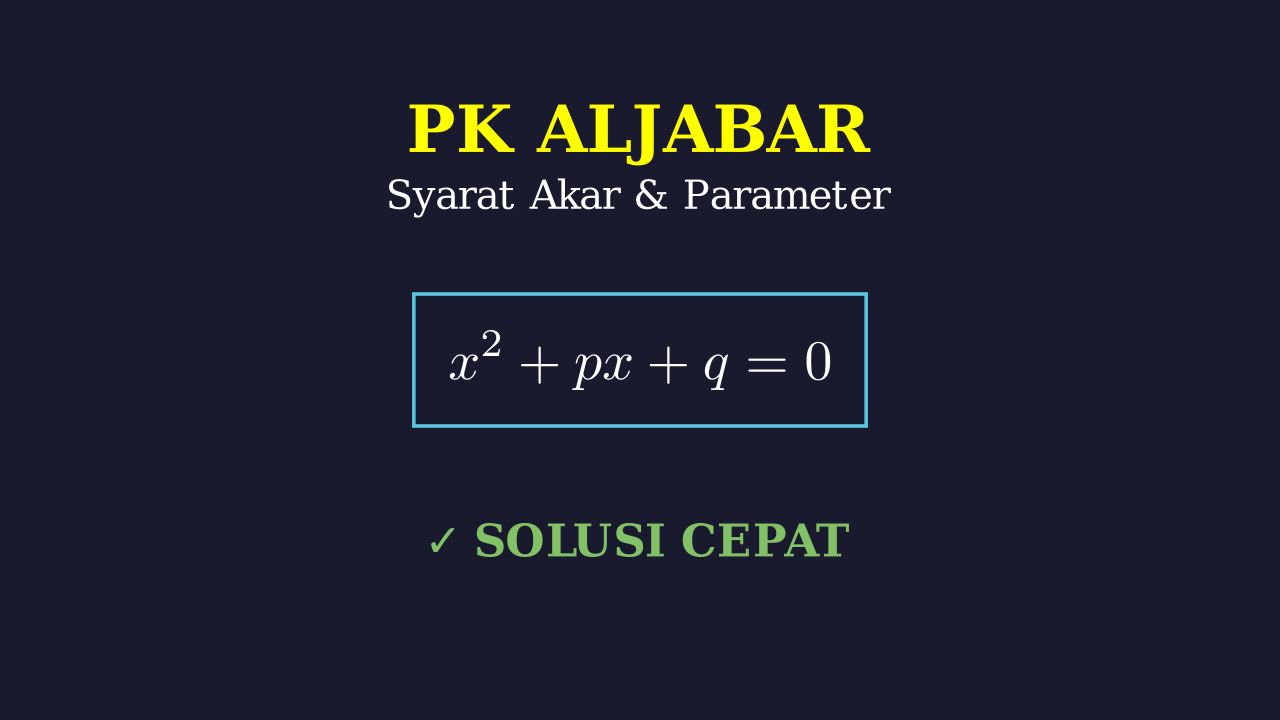 Parameter Persamaan Kuadrat: Syarat Akar