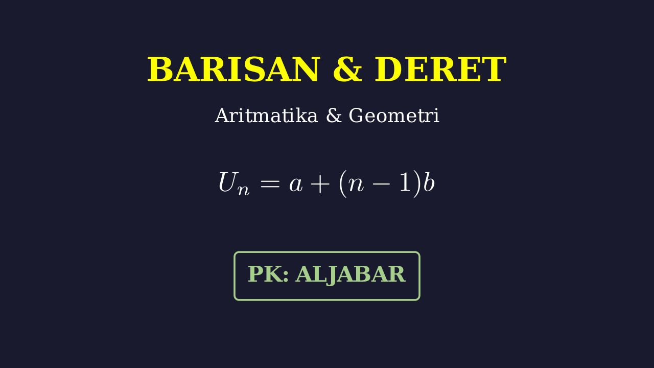 Barisan dan Deret: Aritmatika dan Geometri