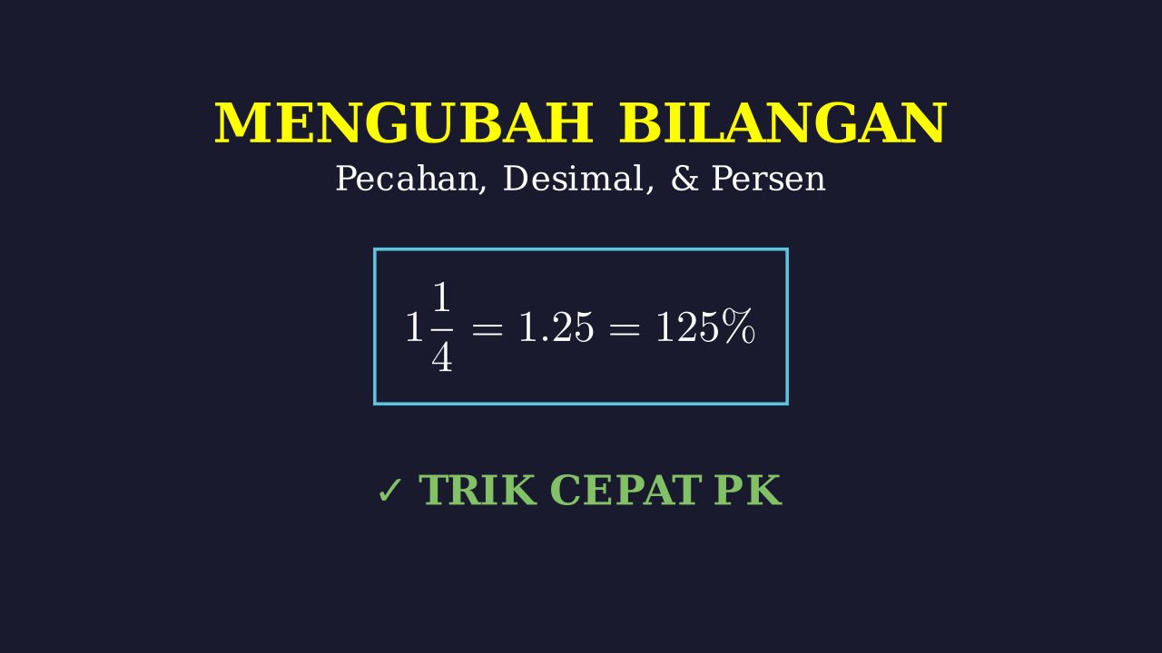Mengubah dan Menyamakan Berbagai Bentuk Bilangan