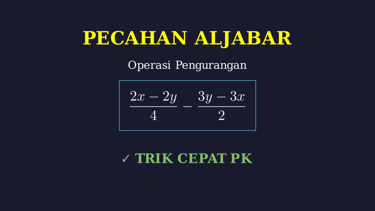 Pengurangan Pecahan Aljabar