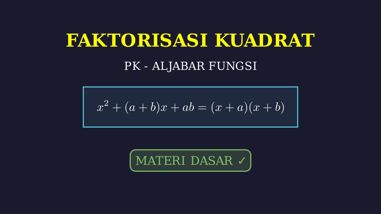 Dasar Faktorisasi Ekspresi Kuadrat
