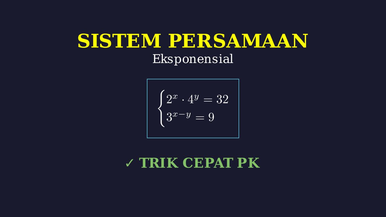 Menyelesaikan Sistem Persamaan Eksponensial