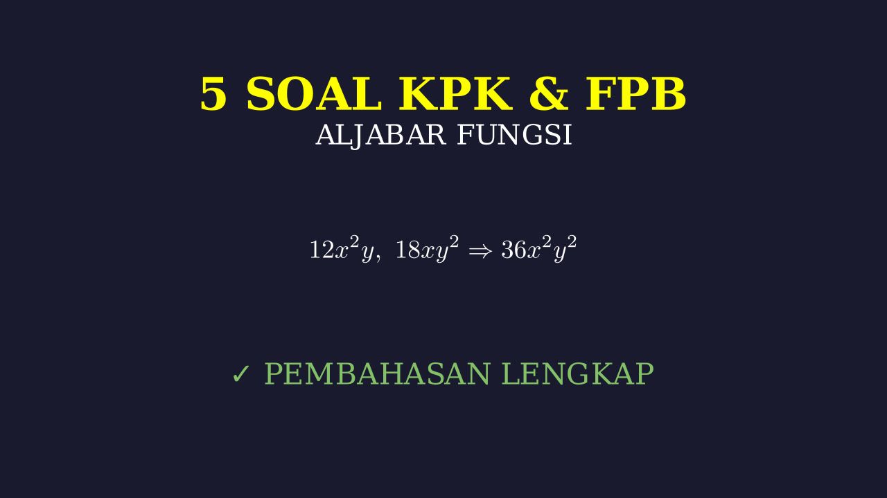 Latihan Soal: KPK dan FPB Aljabar