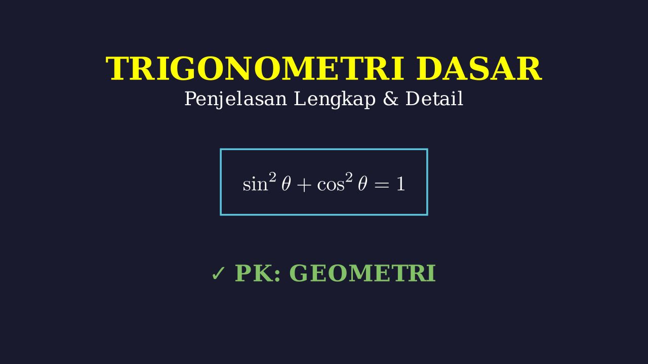Trigonometri: Penjelasan Lengkap & Detail