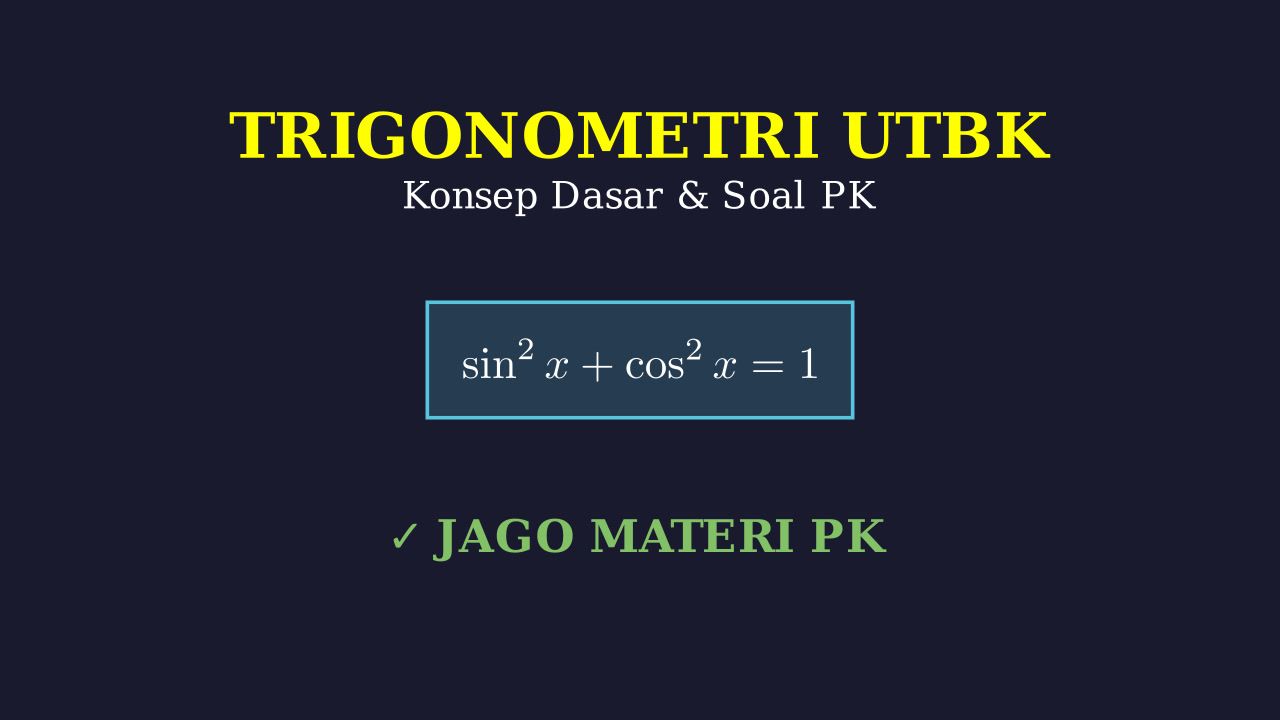 Trigonometri UTBK: Materi Dasar & Contoh Soal