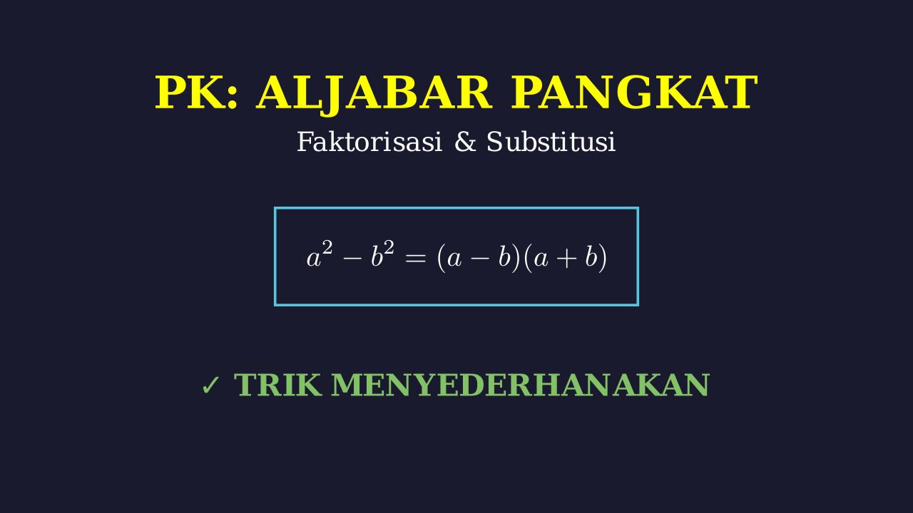 Menyederhanakan Aljabar: Substitusi & Faktorisasi