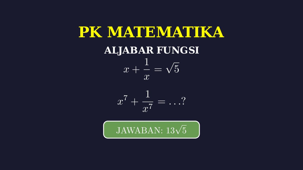 Aljabar: Menghitung Nilai x^7 + 1/x^7