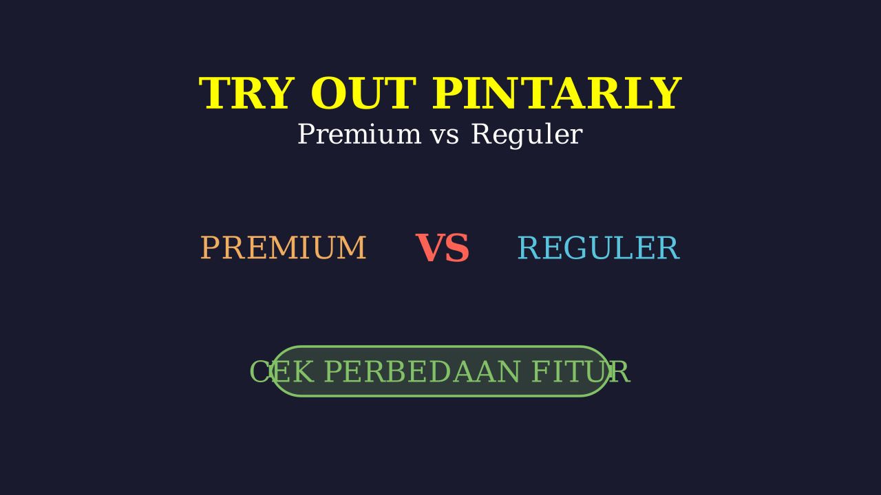 Try Out Pintarly: Premium vs Reguler